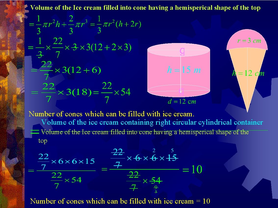Volume of the Ice cream filled into cone having a hemisperical shape of the Volume of the Ice cream filled into cone having a hemisperical shape of the