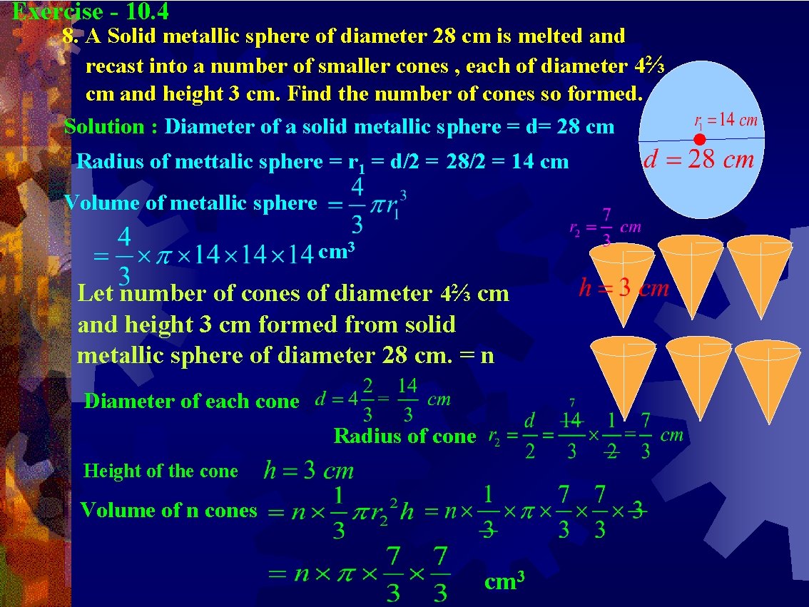 Exercise - 10. 4 8. A Solid metallic sphere of diameter 28 cm is Exercise - 10. 4 8. A Solid metallic sphere of diameter 28 cm is