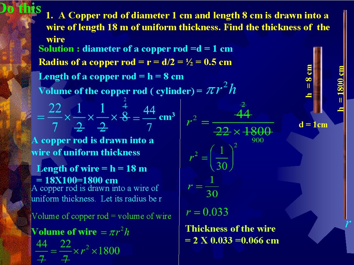 h = 8 cm 1. A Copper rod of diameter 1 cm and length h = 8 cm 1. A Copper rod of diameter 1 cm and length
