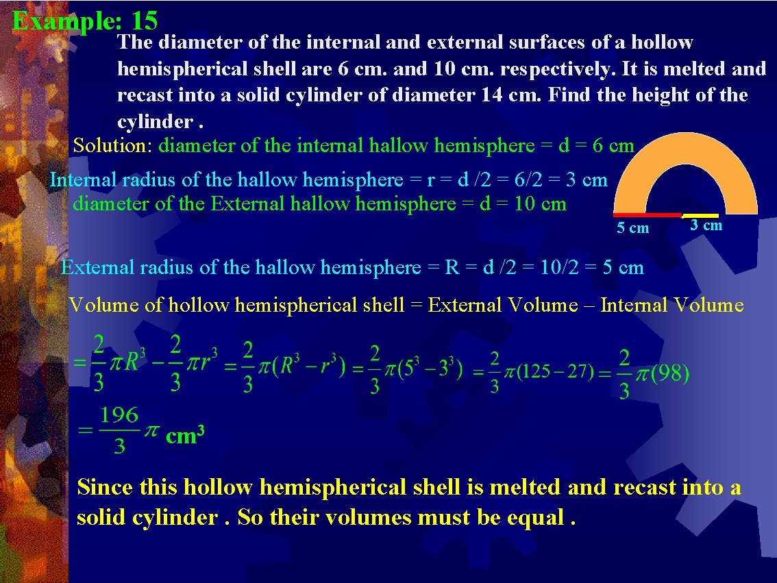 Example: 15 The diameter of the internal and external surfaces of a hollow hemispherical Example: 15 The diameter of the internal and external surfaces of a hollow hemispherical
