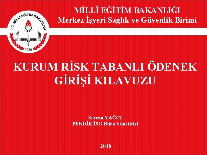 MİLLÎ EĞİTİM BAKANLIĞI Merkez İşyeri Sağlık ve Güvenlik Birimi KURUM RİSK TABANLI ÖDENEK GİRİŞİ