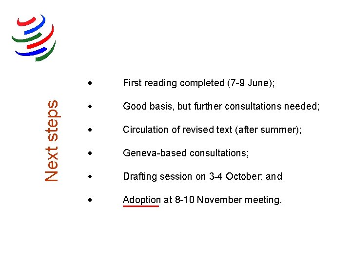 Next steps First reading completed (7 -9 June); Good basis, but further consultations needed;