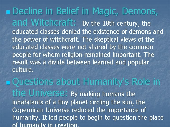 n Decline in Belief in Magic, Demons, and Witchcraft: By the 18 th century,