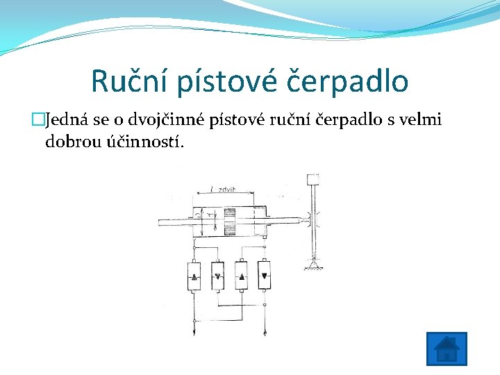 Ruční pístové čerpadlo �Jedná se o dvojčinné pístové ruční čerpadlo s velmi dobrou účinností.