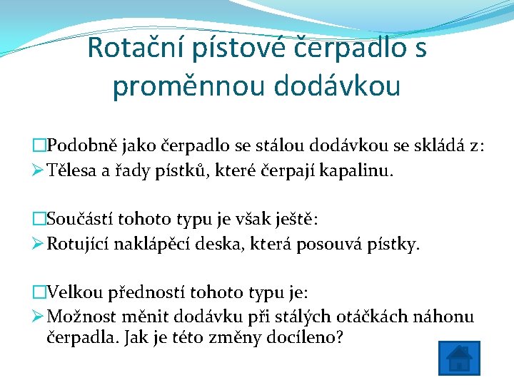 Rotační pístové čerpadlo s proměnnou dodávkou �Podobně jako čerpadlo se stálou dodávkou se skládá