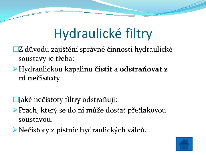 Hydraulické filtry �Z důvodu zajištění správné činnosti hydraulické soustavy je třeba: Ø Hydraulickou kapalinu