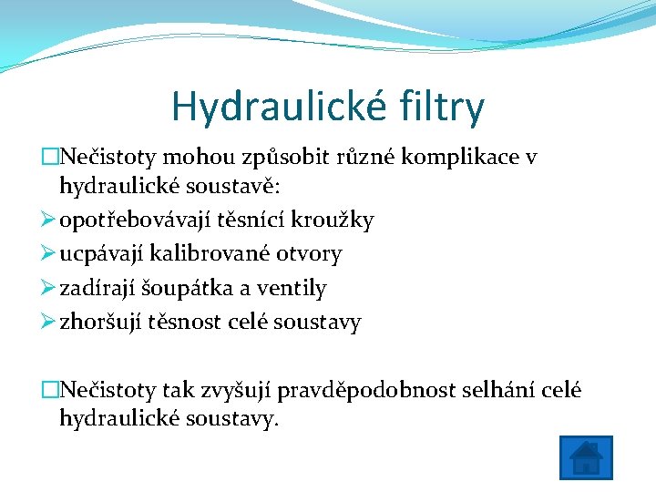 Hydraulické filtry �Nečistoty mohou způsobit různé komplikace v hydraulické soustavě: Ø opotřebovávají těsnící kroužky