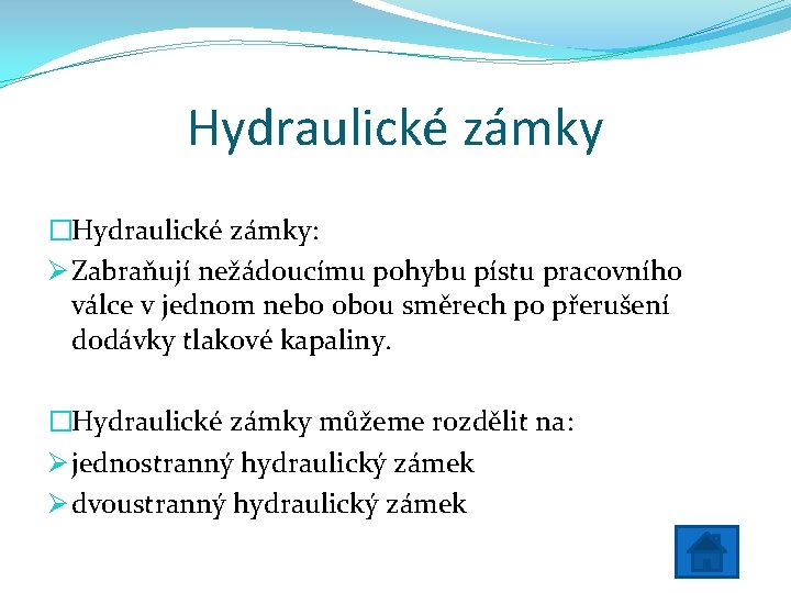 Hydraulické zámky �Hydraulické zámky: Ø Zabraňují nežádoucímu pohybu pístu pracovního válce v jednom nebo