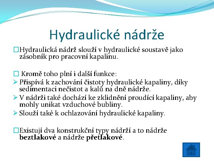 Hydraulické nádrže �Hydraulická nádrž slouží v hydraulické soustavě jako zásobník pro pracovní kapalinu. �
