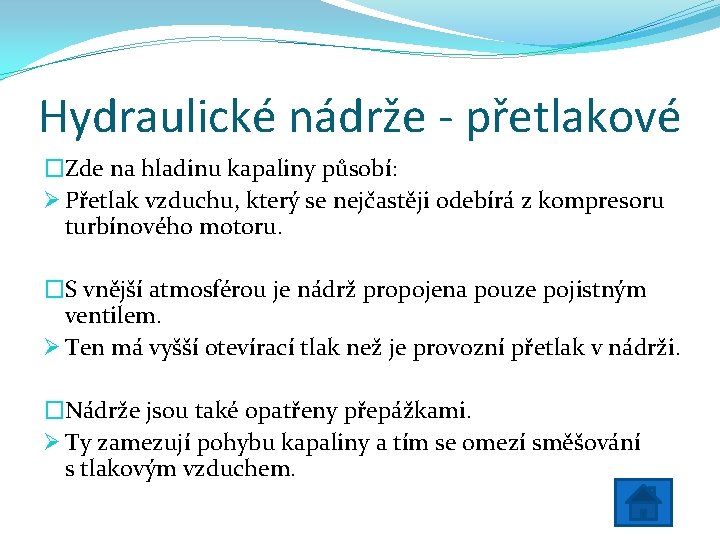 Hydraulické nádrže - přetlakové �Zde na hladinu kapaliny působí: Ø Přetlak vzduchu, který se