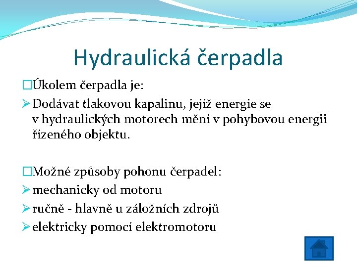 Hydraulická čerpadla �Úkolem čerpadla je: Ø Dodávat tlakovou kapalinu, jejíž energie se v hydraulických