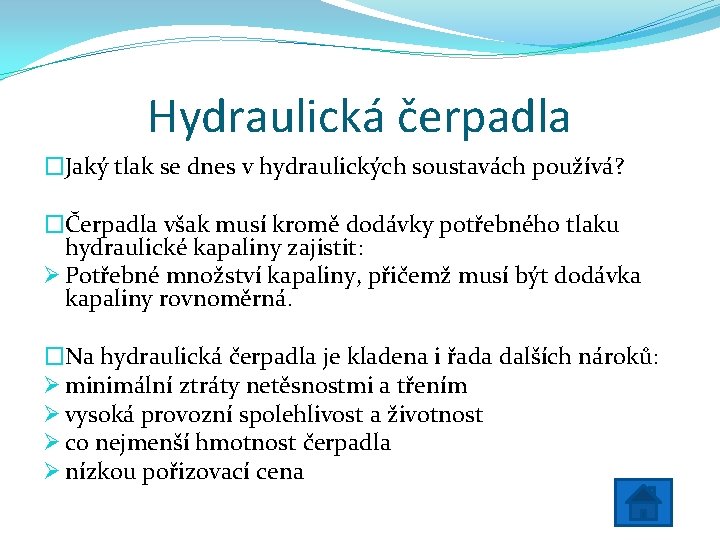 Hydraulická čerpadla �Jaký tlak se dnes v hydraulických soustavách používá? �Čerpadla však musí kromě