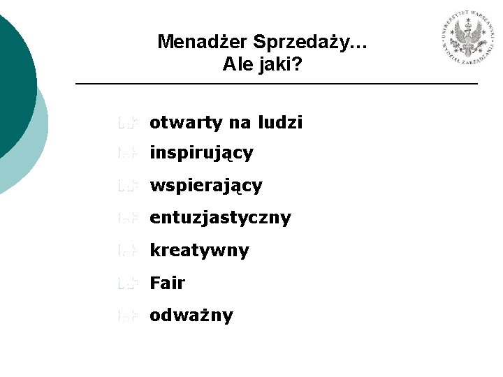 Menadżer Sprzedaży… Ale jaki? otwarty na ludzi inspirujący wspierający entuzjastyczny kreatywny Fair odważny 