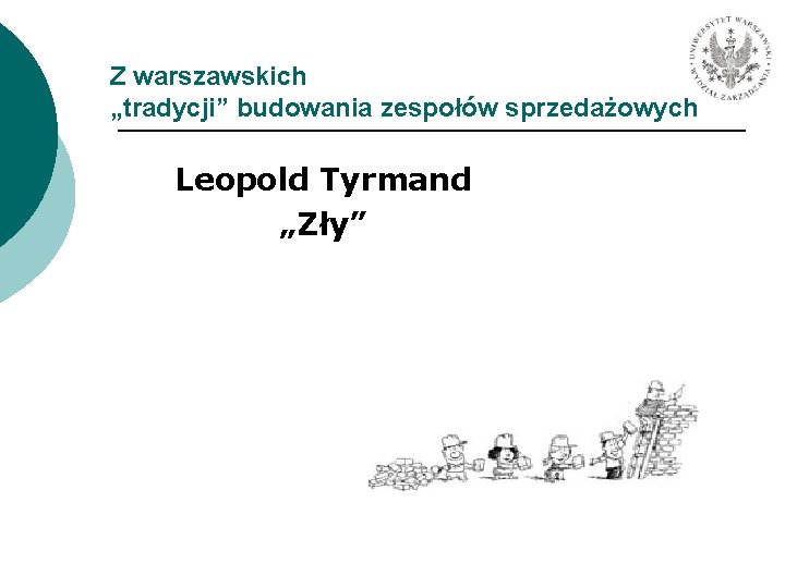 Z warszawskich „tradycji” budowania zespołów sprzedażowych Leopold Tyrmand „Zły” 