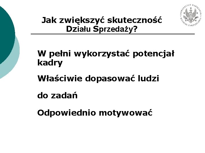 Jak zwiększyć skuteczność Działu Sprzedaży? W pełni wykorzystać potencjał kadry Właściwie dopasować ludzi do