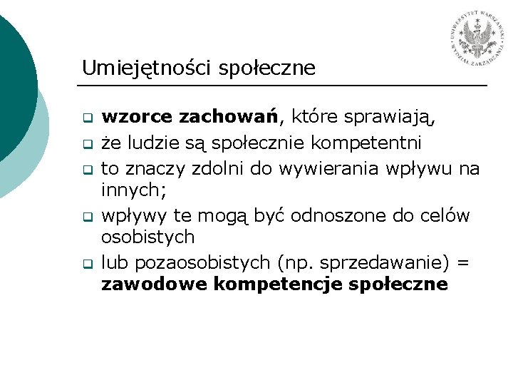 Umiejętności społeczne wzorce zachowań, które sprawiają, że ludzie są społecznie kompetentni to znaczy zdolni