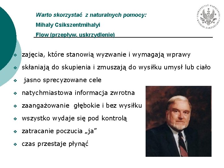 Warto skorzystać z naturalnych pomocy: Mihaly Csikszentmihalyi Flow (przepływ, uskrzydlenie) zajęcia, które stanowią wyzwanie