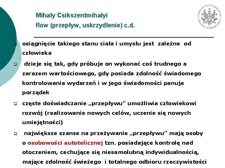 Mihaly Csikszentmihalyi flow (przepływ, uskrzydlenie) c. d. osiągnięcie takiego stanu ciała i umysłu jest