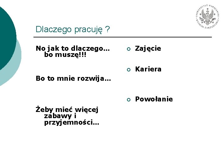 Dlaczego pracuję ? No jak to dlaczego… bo muszę!!! ¡ Zajęcie ¡ Kariera ¡