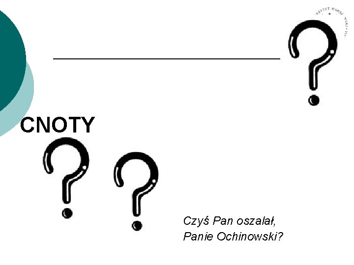 CNOTY Czyś Pan oszalał, Panie Ochinowski? 