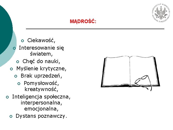 MĄDROŚĆ: Ciekawość, ¡ Interesowanie się światem, ¡ Chęć do nauki, ¡ Myślenie krytyczne, ¡ MĄDROŚĆ: Ciekawość, ¡ Interesowanie się światem, ¡ Chęć do nauki, ¡ Myślenie krytyczne, ¡