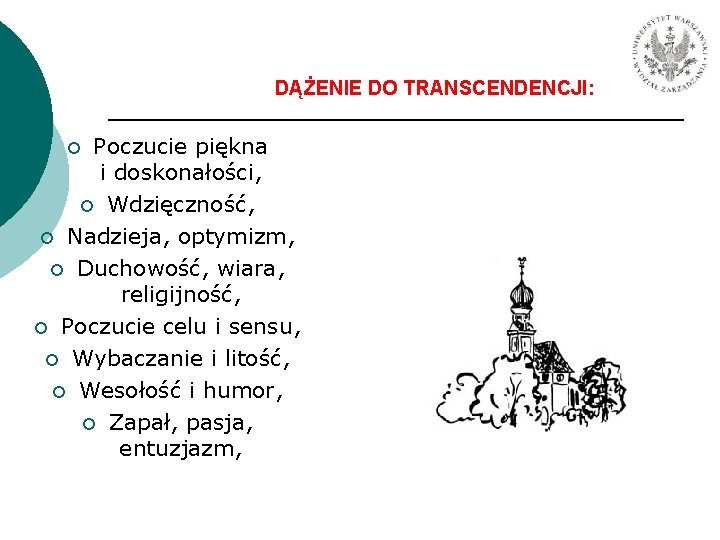 DĄŻENIE DO TRANSCENDENCJI: Poczucie piękna i doskonałości, ¡ Wdzięczność, ¡ Nadzieja, optymizm, ¡ Duchowość,