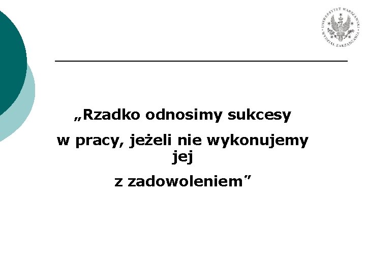 „Rzadko odnosimy sukcesy w pracy, jeżeli nie wykonujemy jej Dale Carnegie z zadowoleniem” 