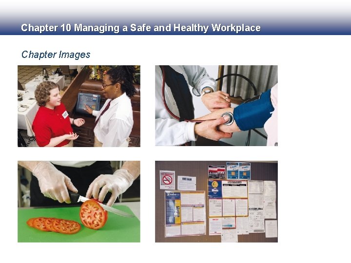 Chapter 10 Managing a Safe and Healthy Workplace Chapter Images 