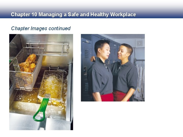 Chapter 10 Managing a Safe and Healthy Workplace Chapter Images continued 