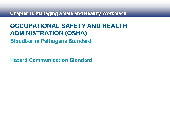 Chapter 10 Managing a Safe and Healthy Workplace OCCUPATIONAL SAFETY AND HEALTH ADMINISTRATION (OSHA)