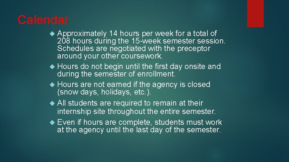 Calendar Approximately 14 hours per week for a total of 208 hours during the