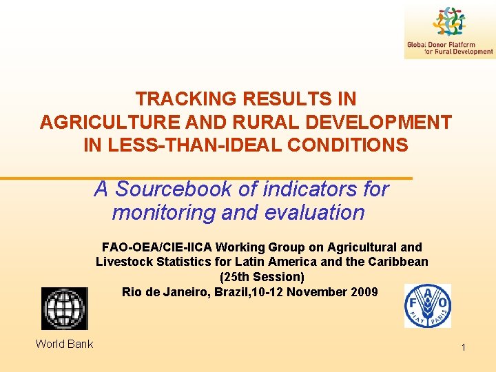 TRACKING RESULTS IN AGRICULTURE AND RURAL DEVELOPMENT IN LESS-THAN-IDEAL CONDITIONS A Sourcebook of indicators