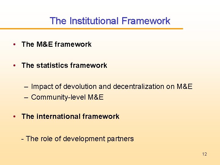 The Institutional Framework • The M&E framework • The statistics framework – Impact of