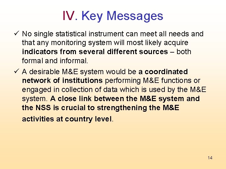 IV. Key Messages ü No single statistical instrument can meet all needs and that