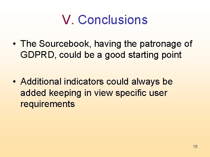 V. Conclusions • The Sourcebook, having the patronage of GDPRD, could be a good