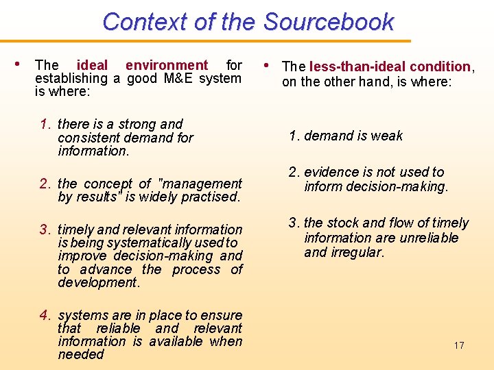 Context of the Sourcebook • The ideal environment for establishing a good M&E system