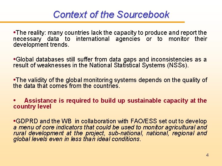 Context of the Sourcebook • The reality: many countries lack the capacity to produce