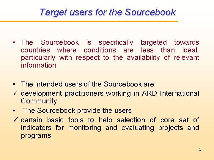 Target users for the Sourcebook • The Sourcebook is specifically targeted towards countries where