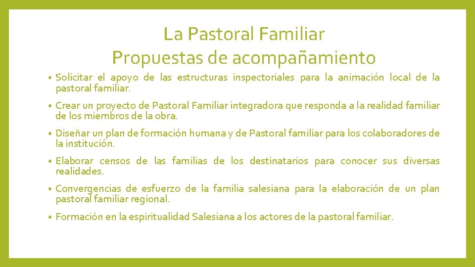 La Pastoral Familiar Propuestas de acompañamiento • Solicitar el apoyo de las estructuras inspectoriales La Pastoral Familiar Propuestas de acompañamiento • Solicitar el apoyo de las estructuras inspectoriales