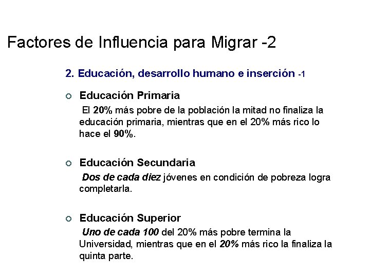 Factores de Influencia para Migrar -2 2. Educación, desarrollo humano e inserción -1 ¢ Factores de Influencia para Migrar -2 2. Educación, desarrollo humano e inserción -1 ¢