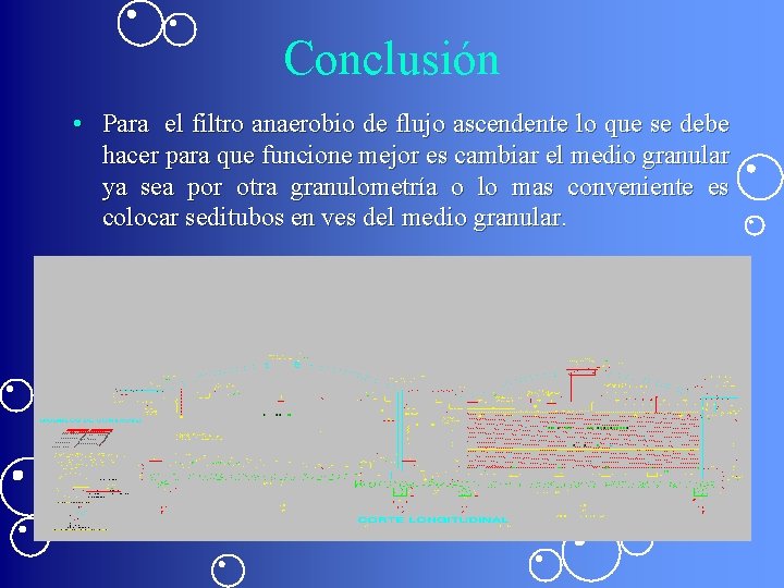 Conclusión • Para el filtro anaerobio de flujo ascendente lo que se debe hacer