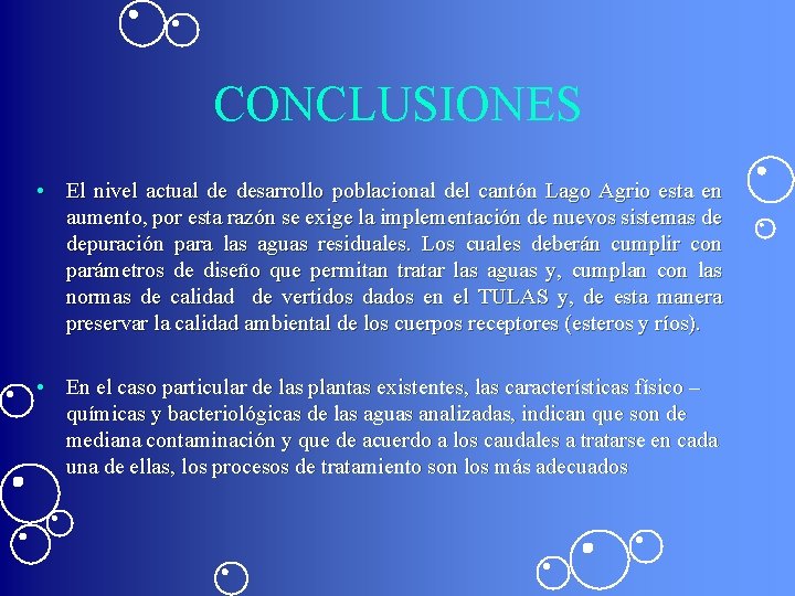 CONCLUSIONES • El nivel actual de desarrollo poblacional del cantón Lago Agrio esta en