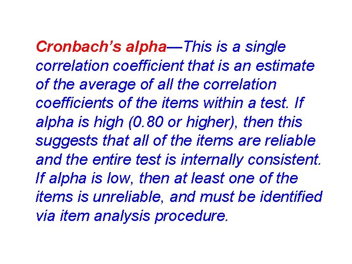 Cronbach’s alpha—This is a single correlation coefficient that is an estimate of the average
