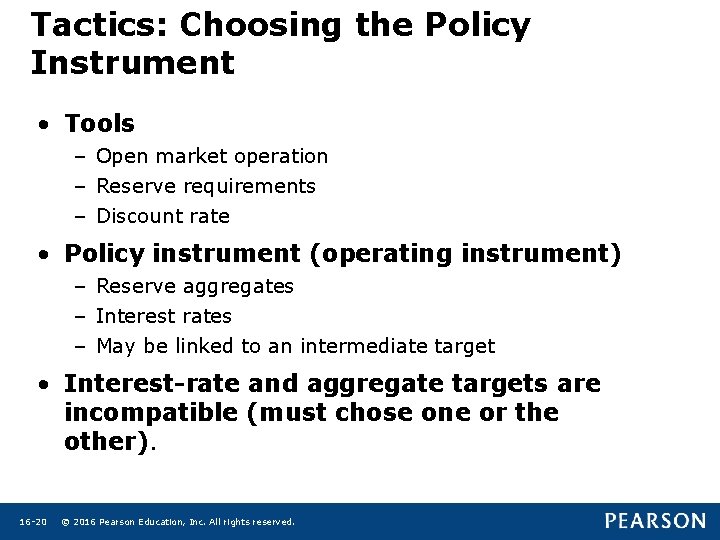 Tactics: Choosing the Policy Instrument • Tools – Open market operation – Reserve requirements Tactics: Choosing the Policy Instrument • Tools – Open market operation – Reserve requirements