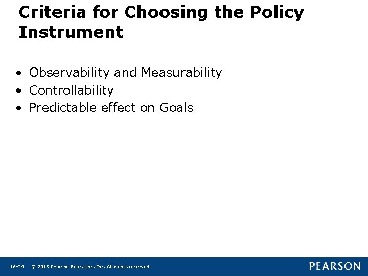 Criteria for Choosing the Policy Instrument • Observability and Measurability • Controllability • Predictable Criteria for Choosing the Policy Instrument • Observability and Measurability • Controllability • Predictable