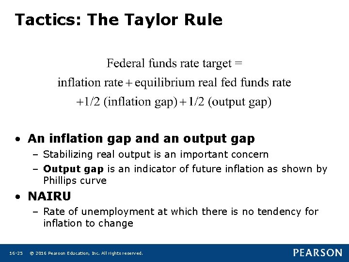 Tactics: The Taylor Rule • An inflation gap and an output gap – Stabilizing Tactics: The Taylor Rule • An inflation gap and an output gap – Stabilizing