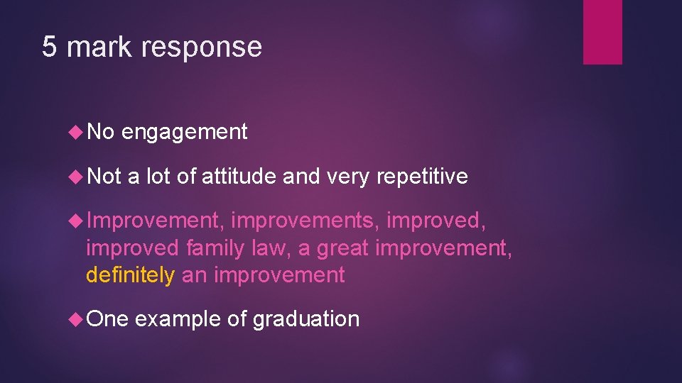 5 mark response No engagement Not a lot of attitude and very repetitive Improvement,