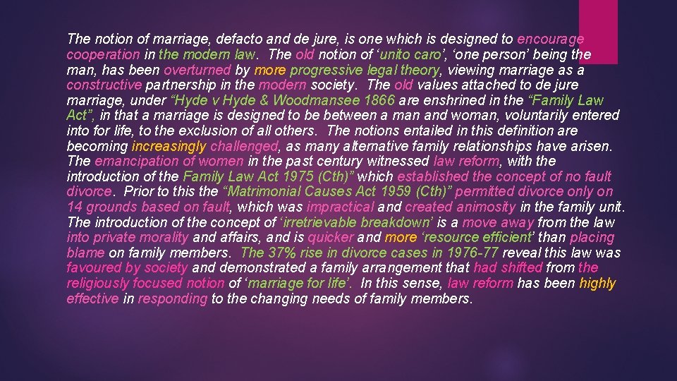 The notion of marriage, defacto and de jure, is one which is designed to