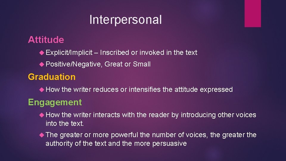 Interpersonal Attitude Explicit/Implicit – Inscribed or invoked in the text Positive/Negative, Great or Small