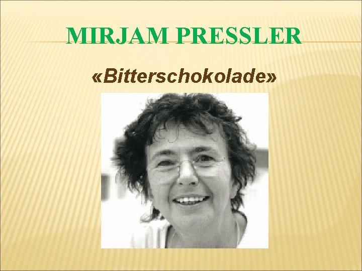 MIRJAM PRESSLER «Bitterschokolade» 
